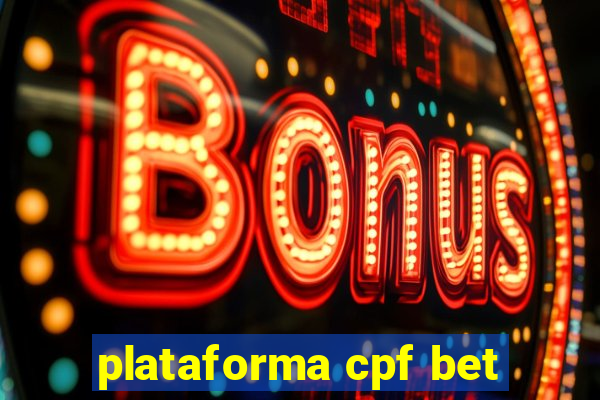 plataforma cpf bet